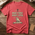 Pray First Panic Later